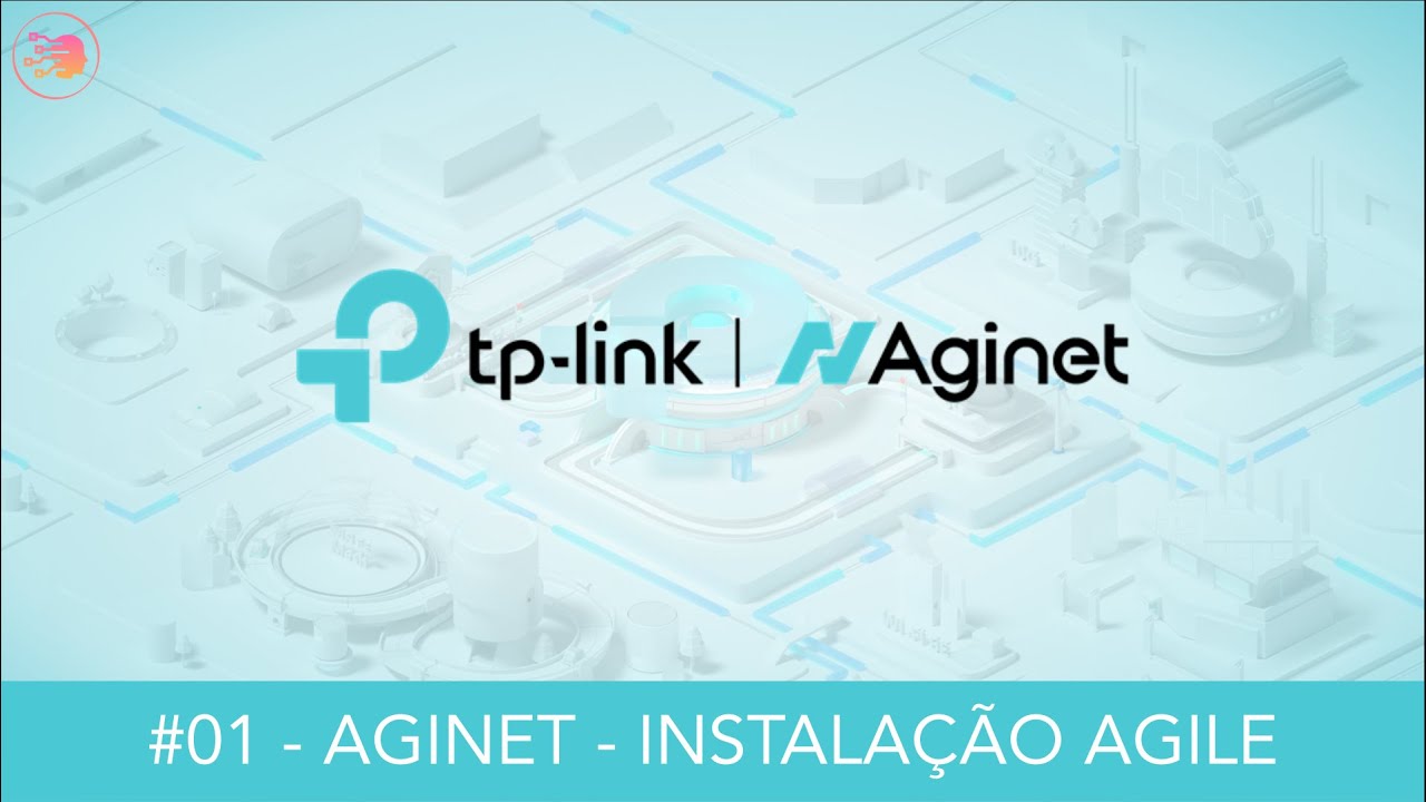 #01 - TP-LINK AGINET - AGILE | INSTALA&Ccedil;&Atilde;O AGILE SERVER - #XX230V