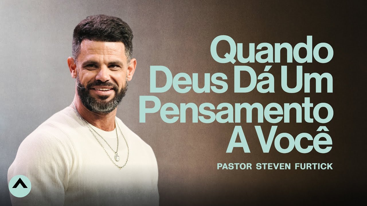Quando Deus D&aacute; Um Pensamento a Voc&ecirc; | Pastor Steven Furtick | Elevation Church