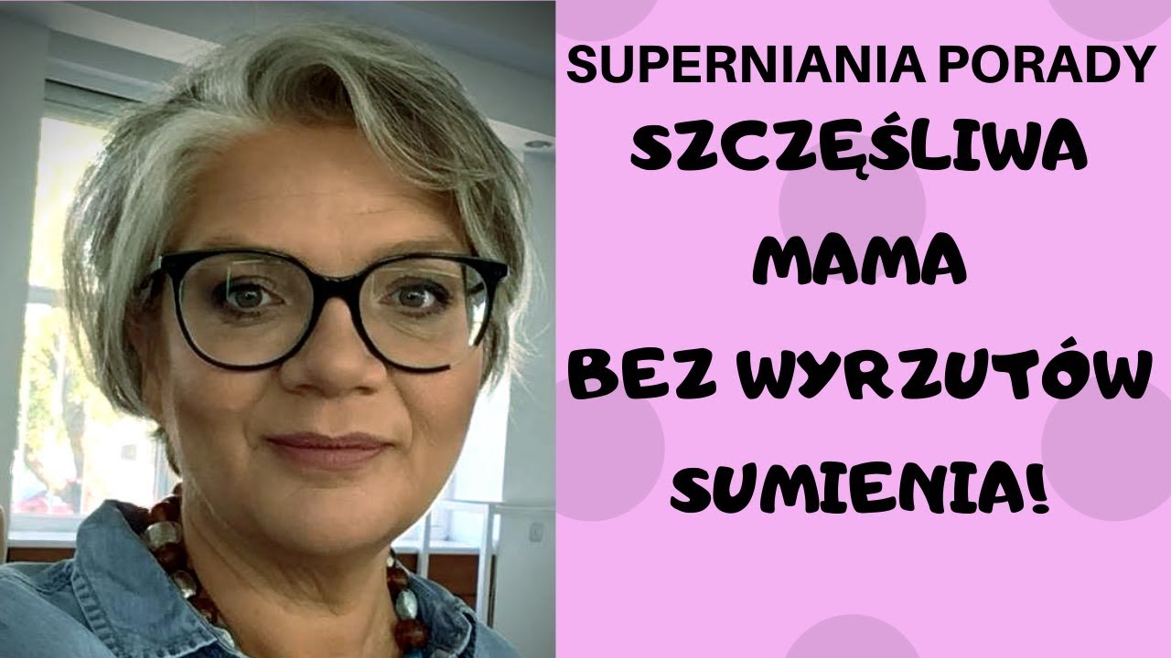 JAK BYĆ DOBRĄ MAMĄ BEZ POCZUCIA WINY? - SUPERNIANIA PORADY ODC.33