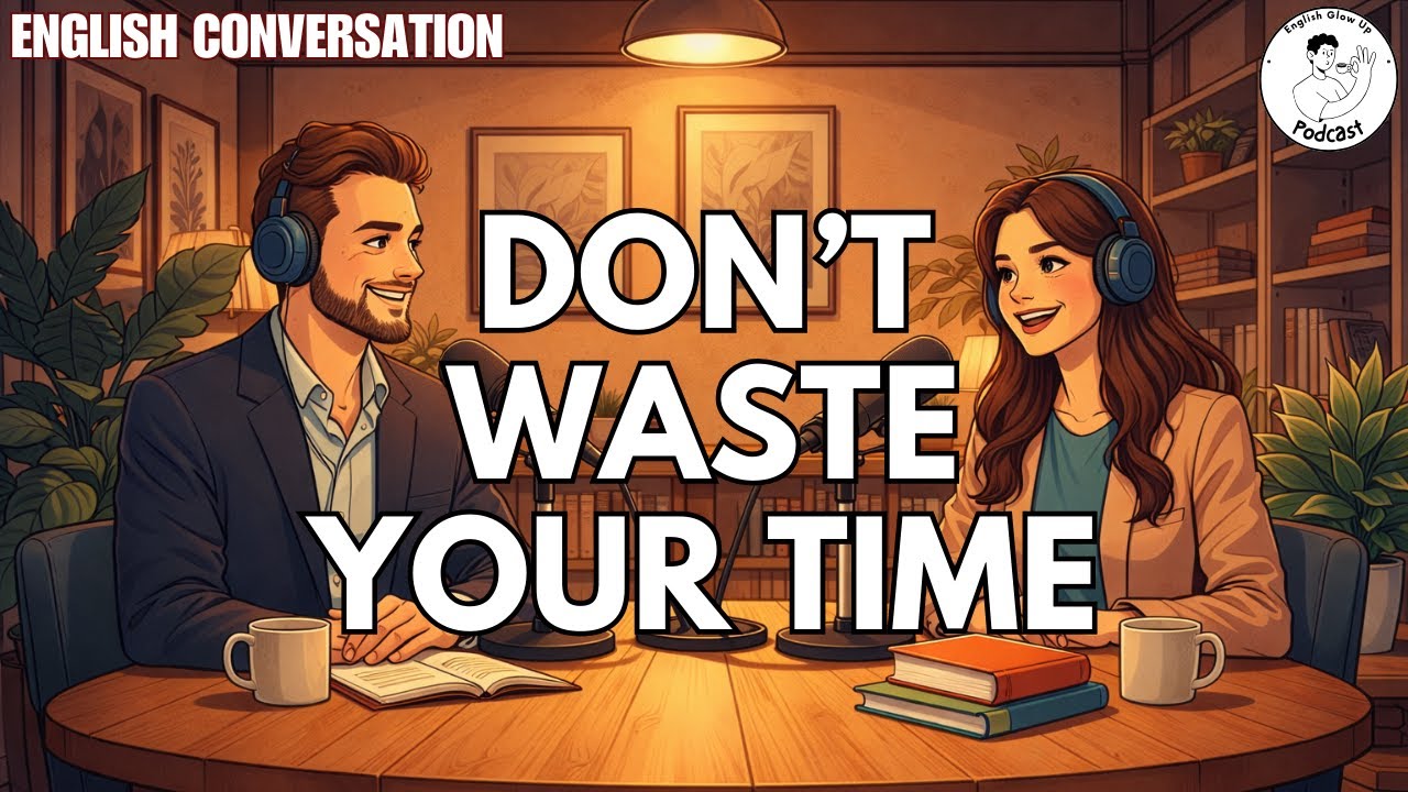 Stop Wasting Your Time | English Podcast for Easy English Learning & Confidence