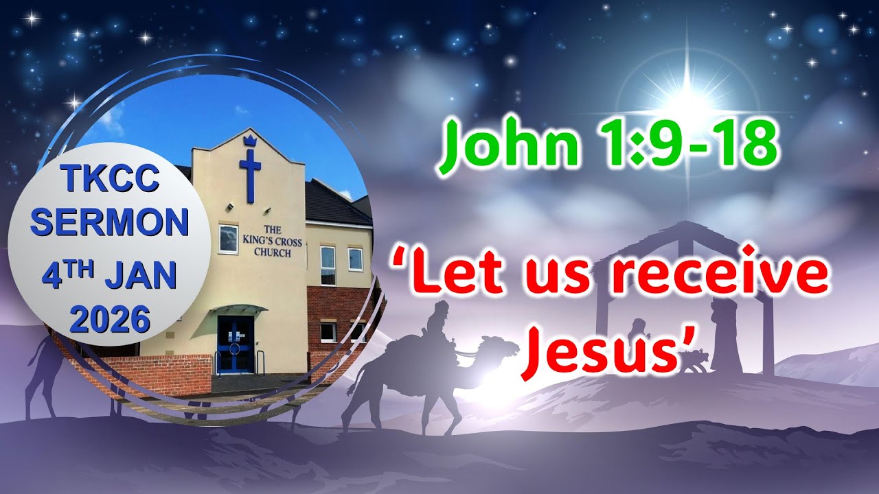John 1:9-18 'Let us receive Jesus' 4th January 2026