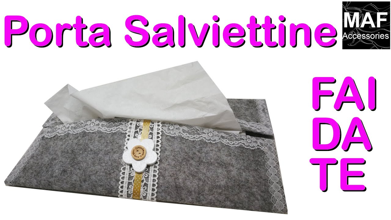 Tutorial: come creare porta saviettine in feltro #MAFACCESSORIES