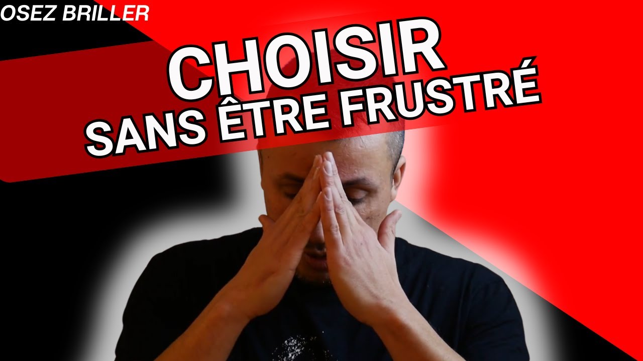 COMMENT CHOISIR QUAND ON A TROP D'IDÉES SANS ÊTRE FRUSTRÉ