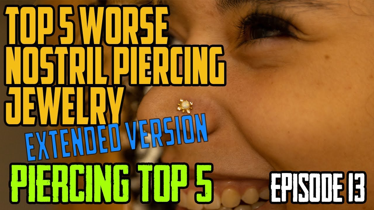 Top 5 Worse Nostril Piercing Jewelry - Extended Version - Piercing Top 5 EP13
