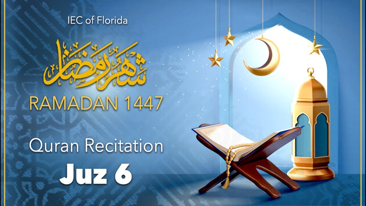 IEC OF FLORIDA - Ramadan 1447 - Quran recitation- Juz 6