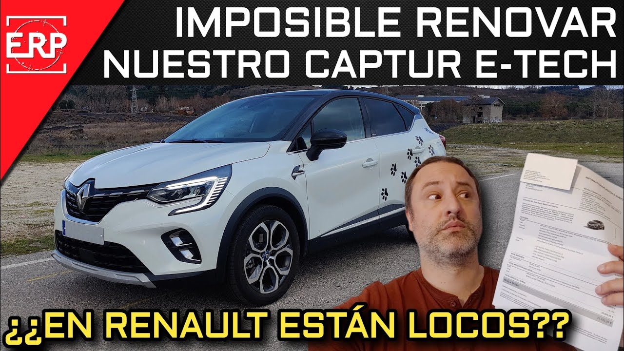 ¿¿En RENAULT se han vuelto LOCOS?? / IMPOSIBLE renovar mi CAPTUR E-Tech Plug-In con ellos.