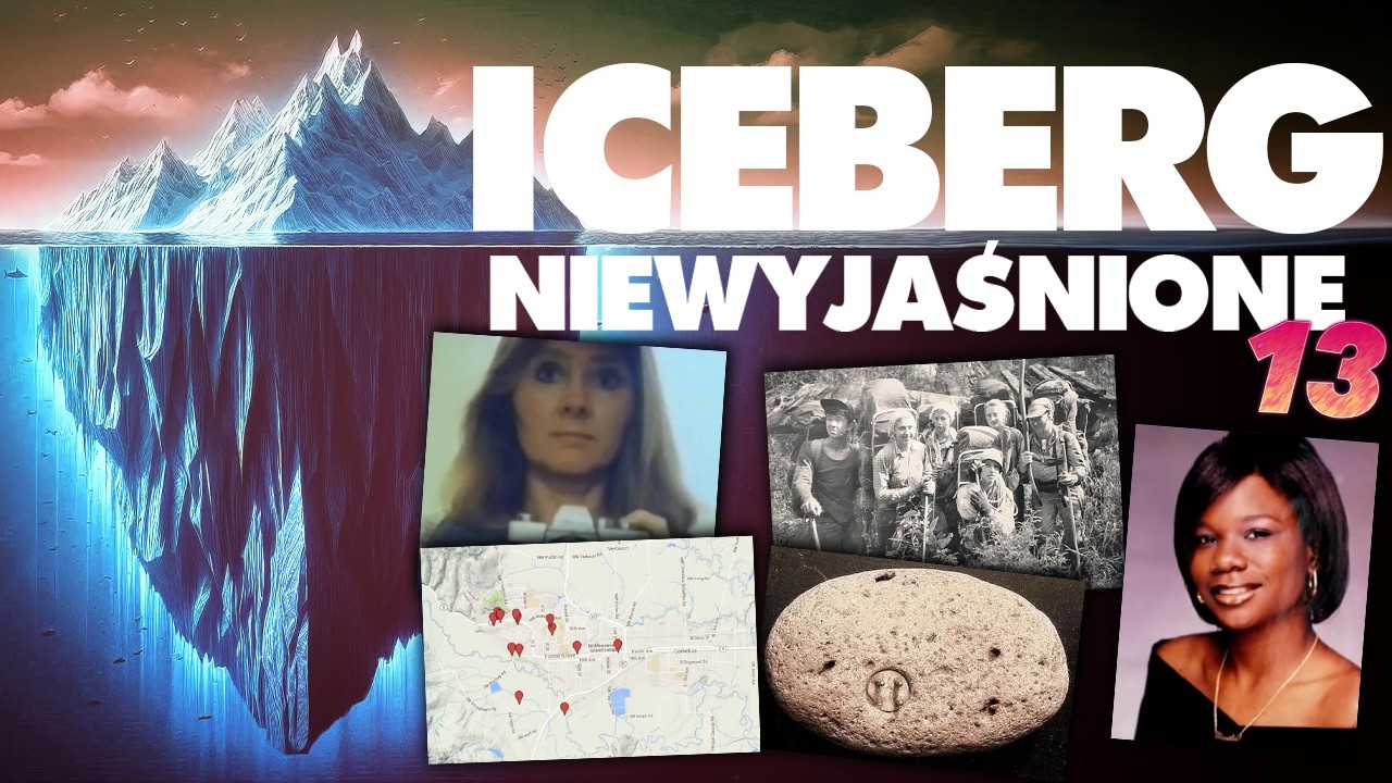 ICEBERG RZECZY NIEWYJAŚNIONYCH (Część 13)
