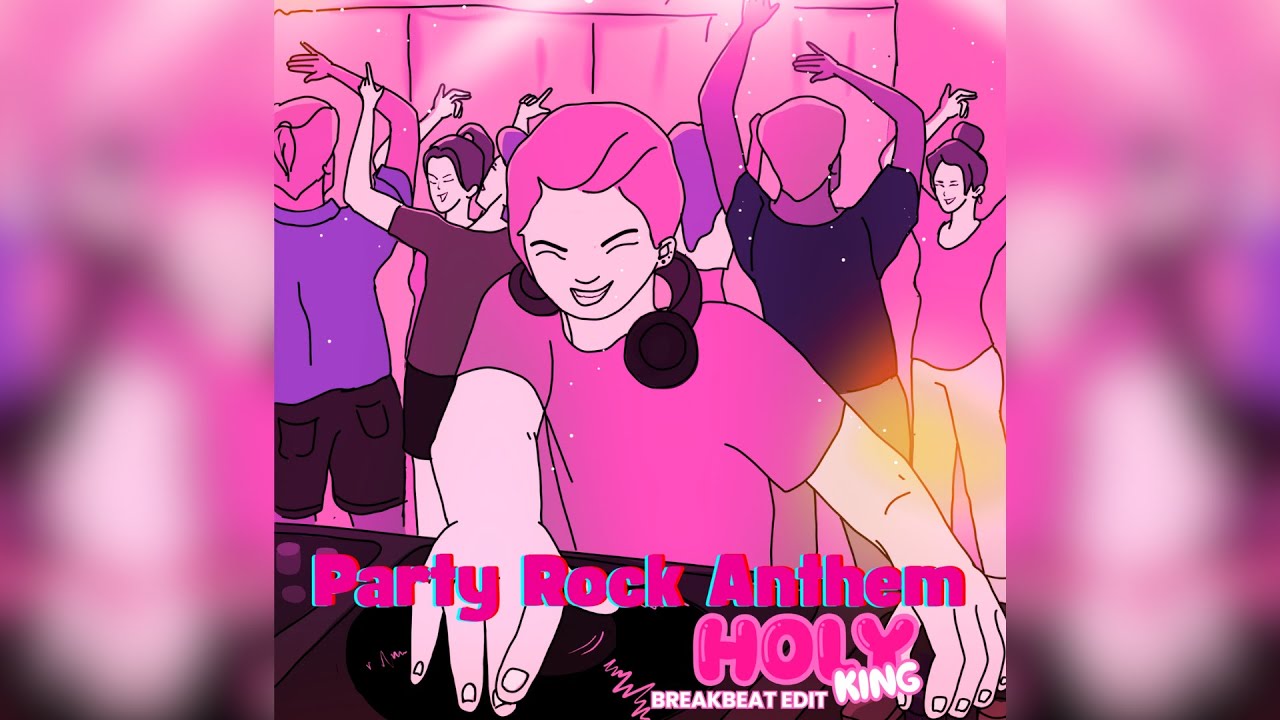 Party Rock Anthem (Holyking Breakbeat EDIT)