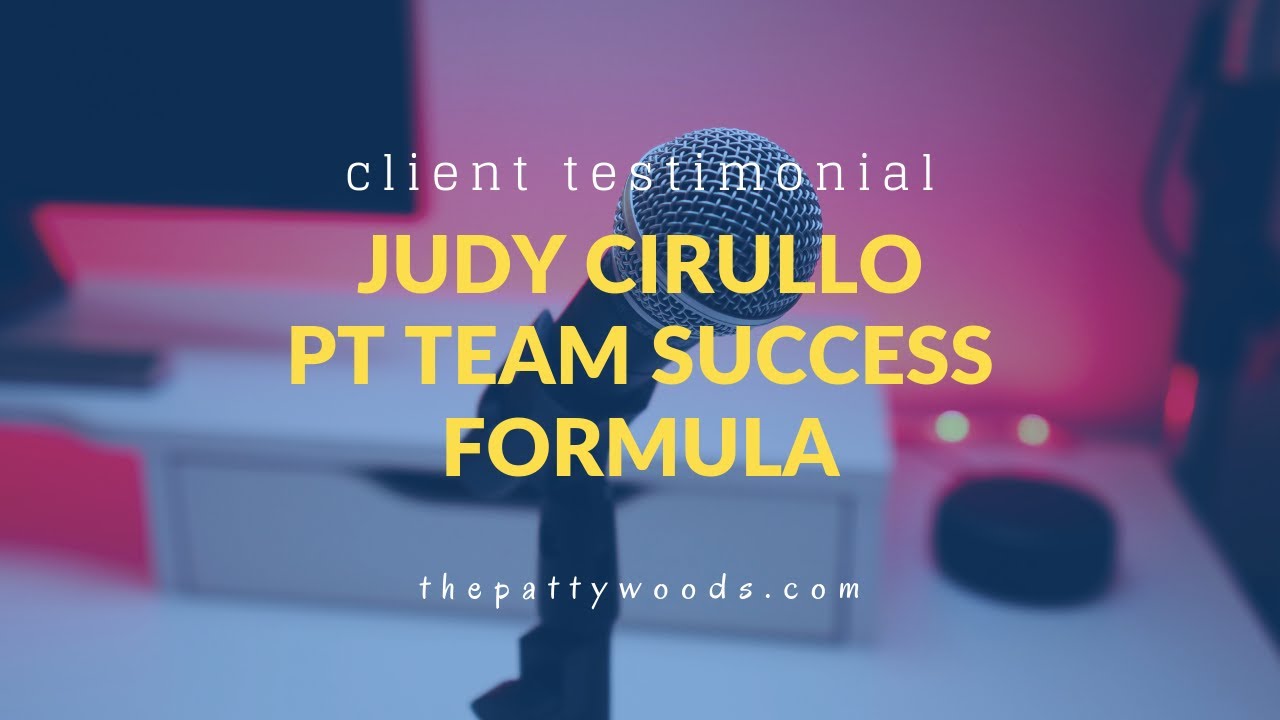 The Patty Woods testimonial from Judy Cirullo - PT Team Success Formula