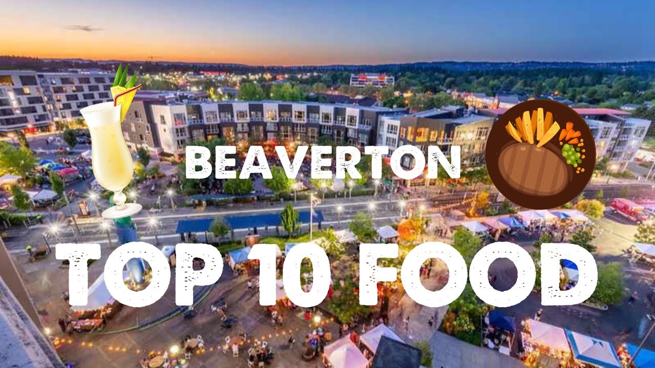 Top Food Places In Beaverton OR: Places You Can't Miss!