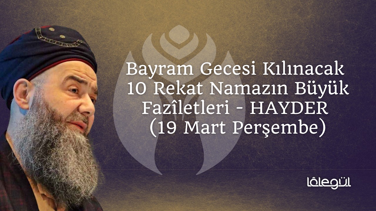 Bayram Gecesi Kılınacak 10 Rekat Namazın Büyük Fazîletleri   HAYDER 19 Mart Perşembe