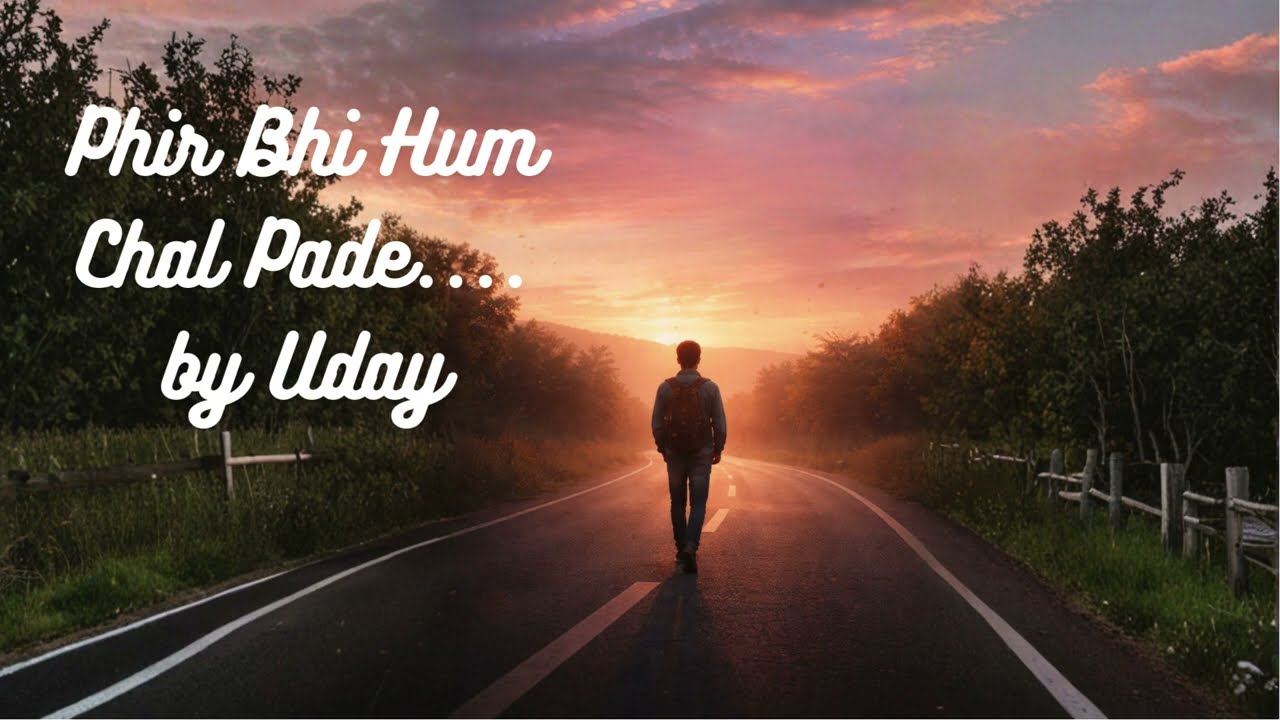 Phir Bhi Hum Chal Pade | A Hindi Indie Song About Life’s Unplanned Journeys