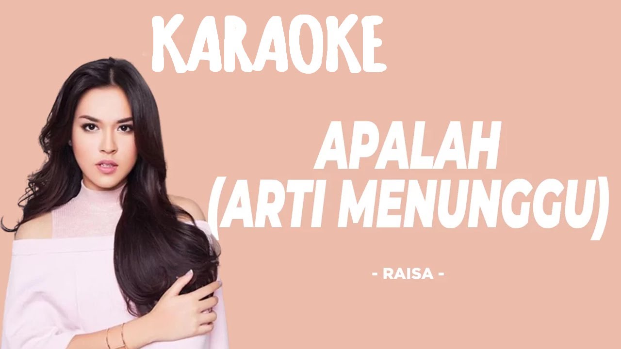 Apalah arti Menunggu - Raisa (Karaoke)