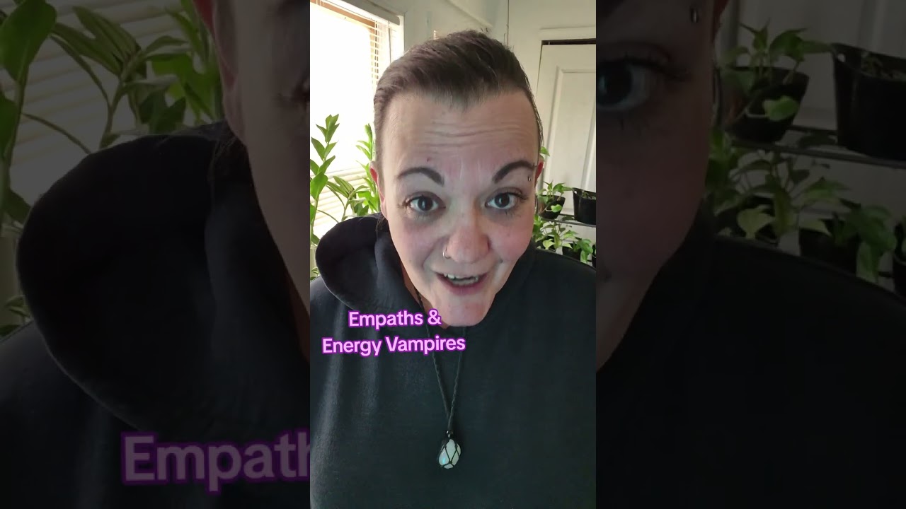 Empaths and Energy Vampires #empath #energyvampires 