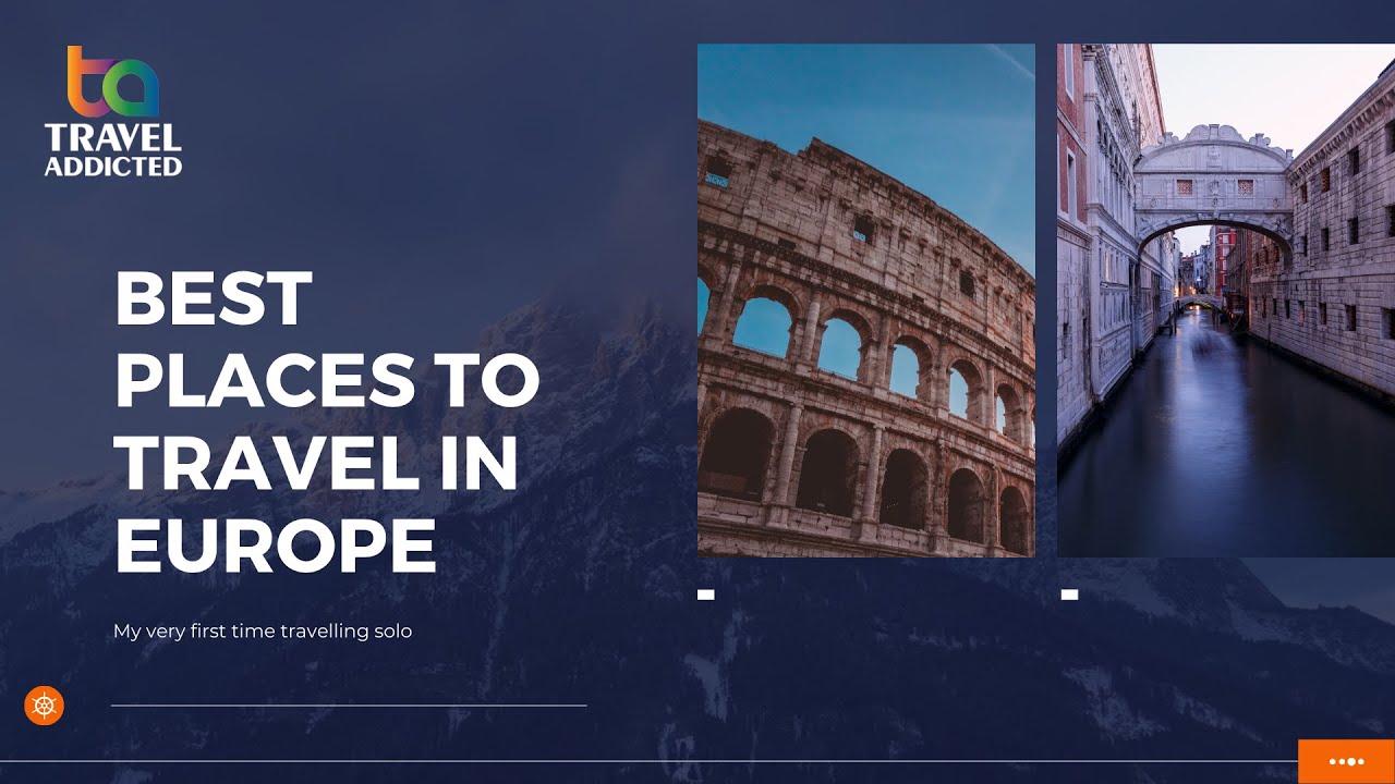 Best Places to Travel in Europe | Travel Blogger | Travel Tips | Travel Addicted