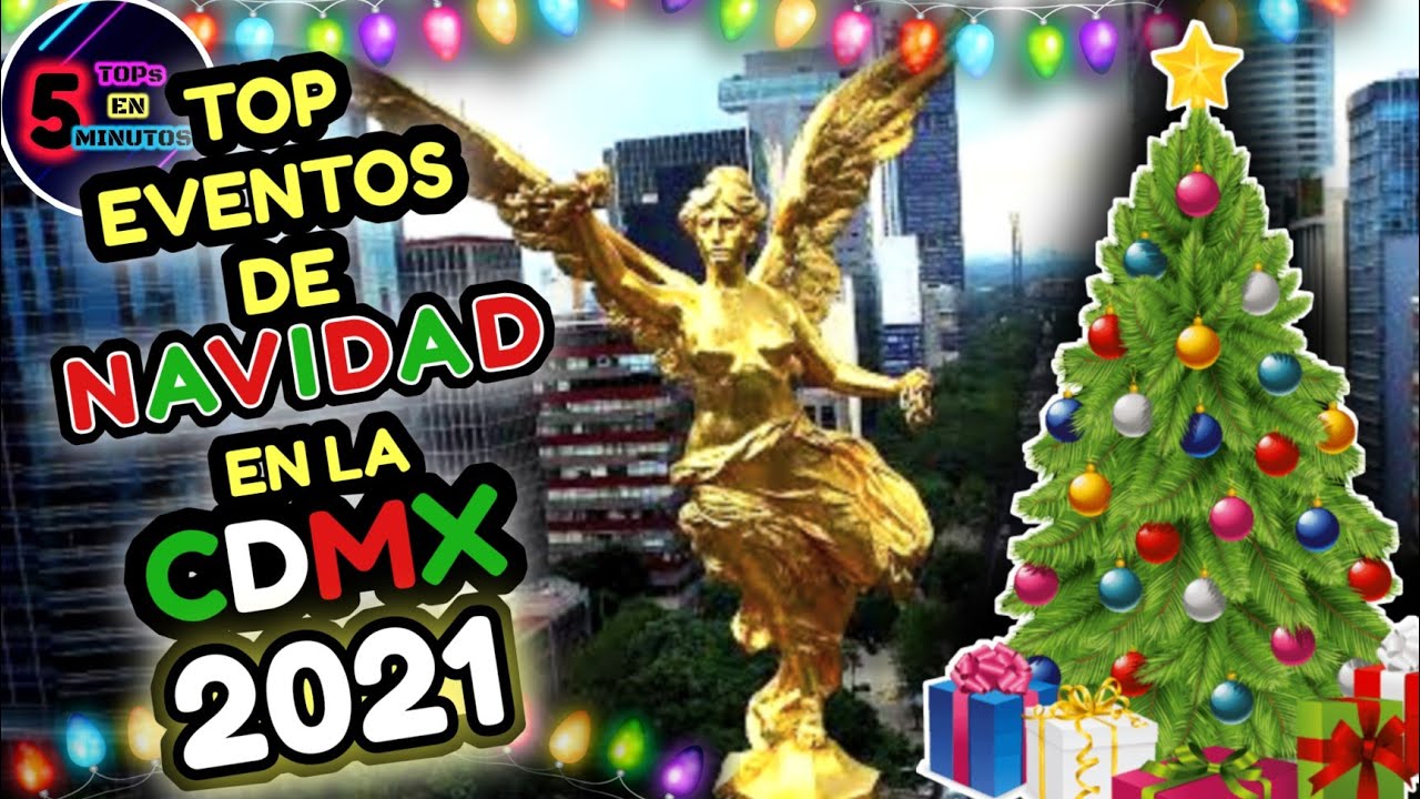 &iexcl;FIESTAS, MAGIA Y DIVERSI&Oacute;N!. Top de EVENTOS de NAVIDAD en la CDMX 2021