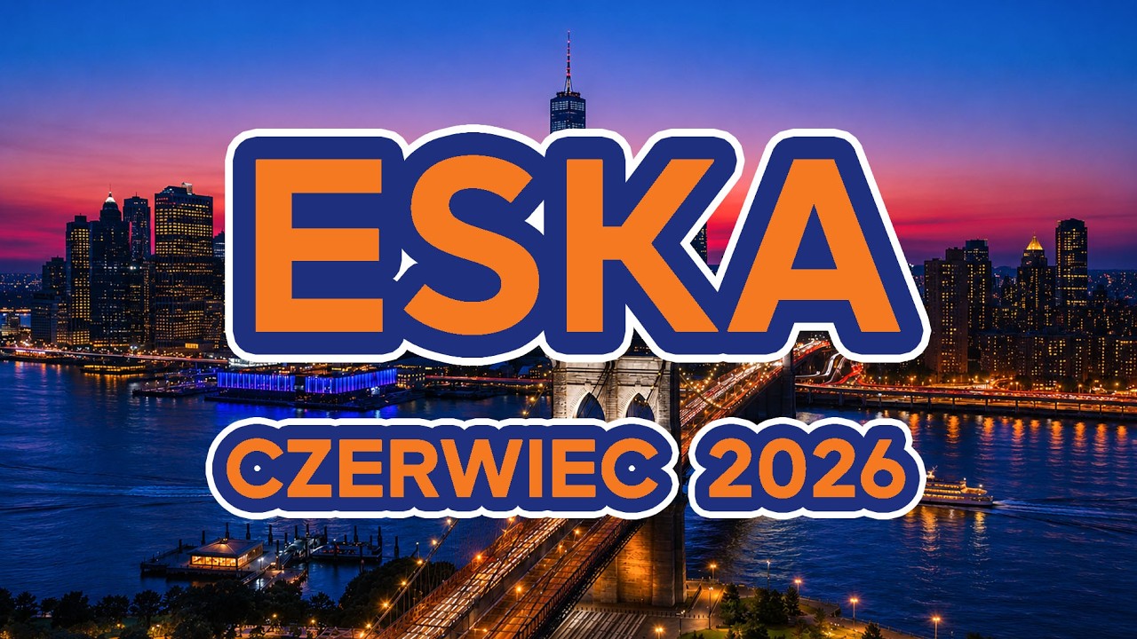 ESKA Hity na Czasie 🎵 Czerwiec 2026 - Najlepsze Hity PL