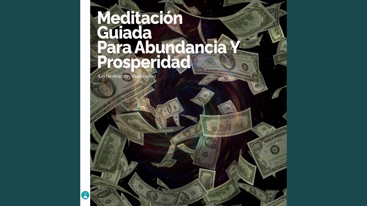 Meditación Guiada Para Abundancia Y Prosperidad (Ley De Atracción, Visualización)