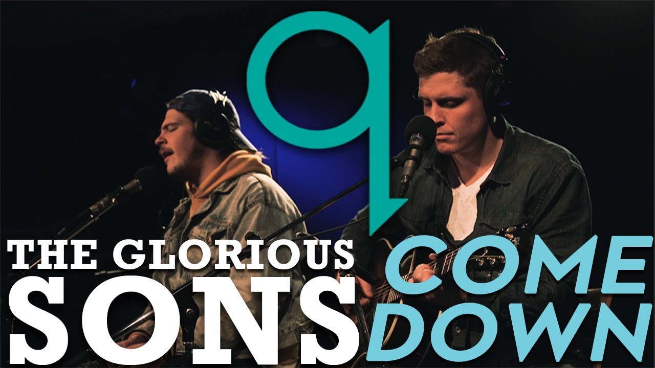 The Glorious Sons - Come Down (LIVE)