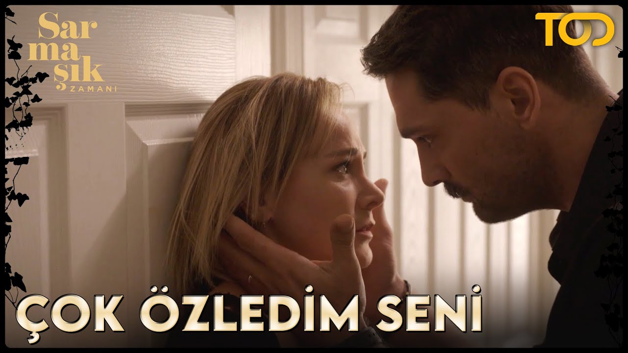 Sarmaşık Zamanı 1. Bölüm - Çok Özledim Seni!