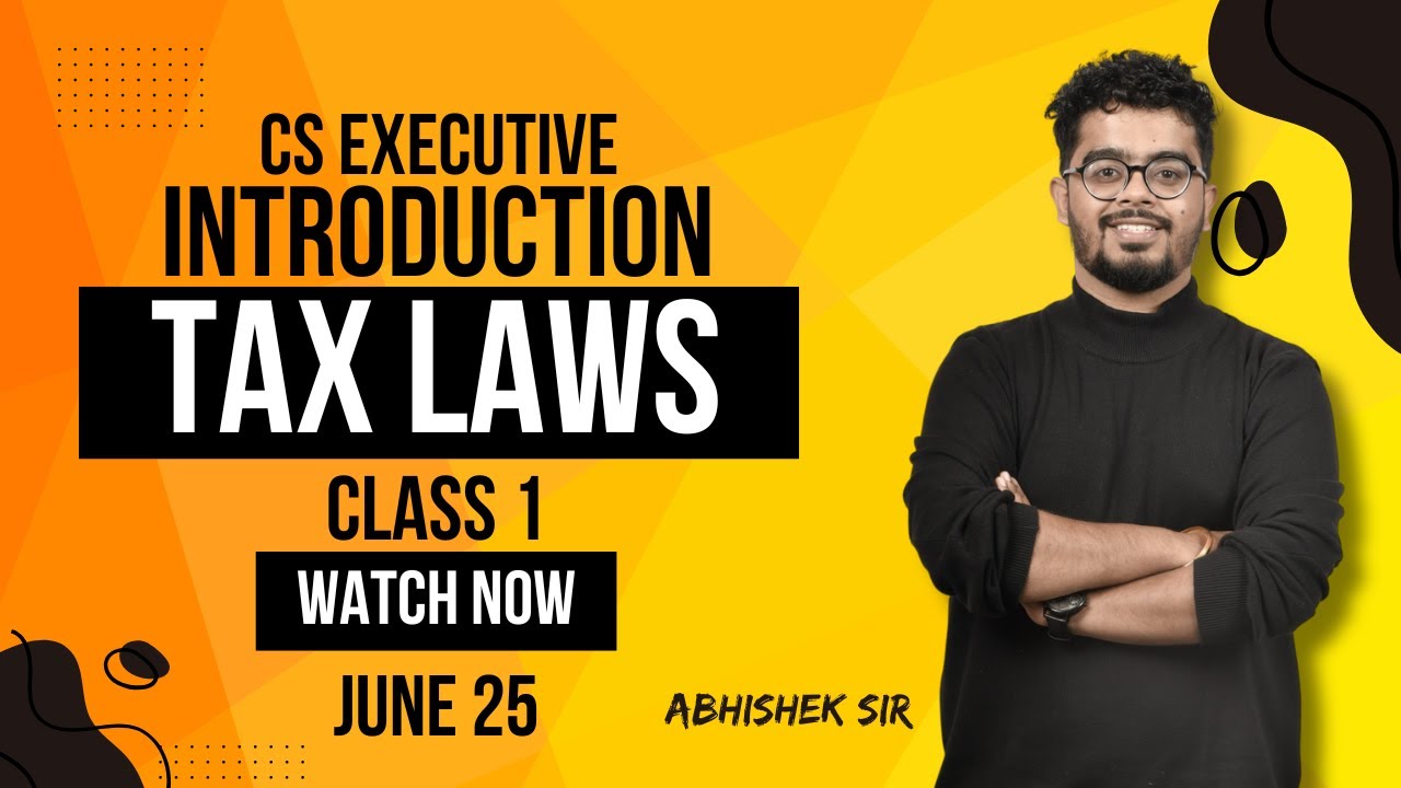 FREE CS Executive | Tax Laws | Introduction | Class 1 | #csduniya #tax