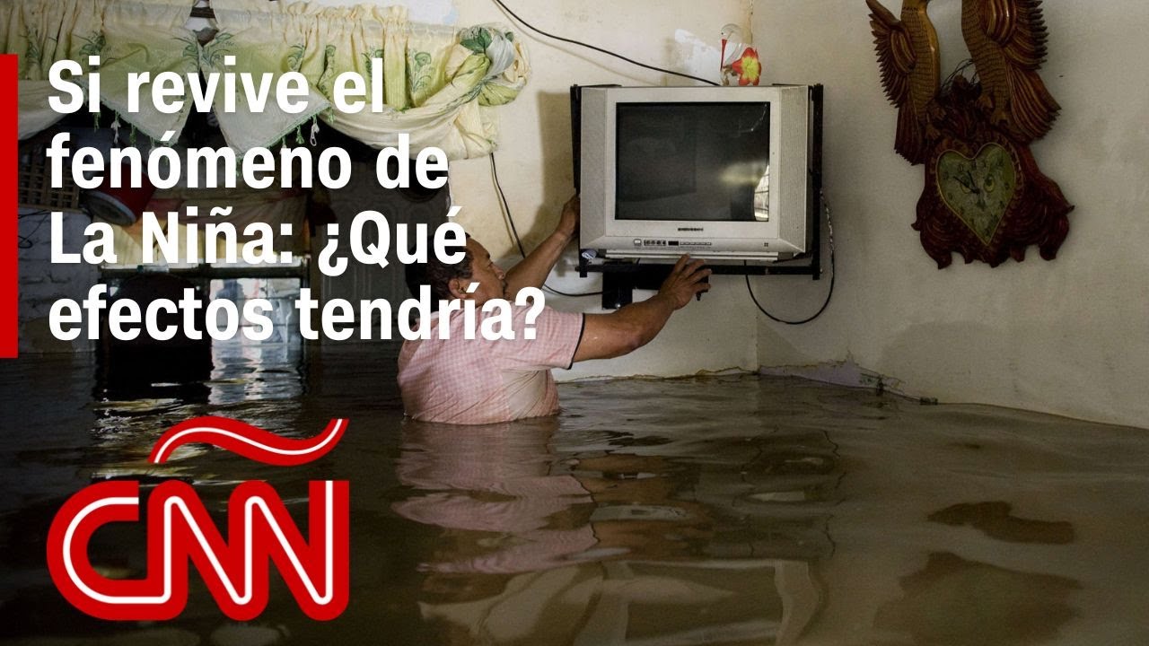 Si revive el fenómeno climático de La Niña: ¿Qué efectos podría tener?
