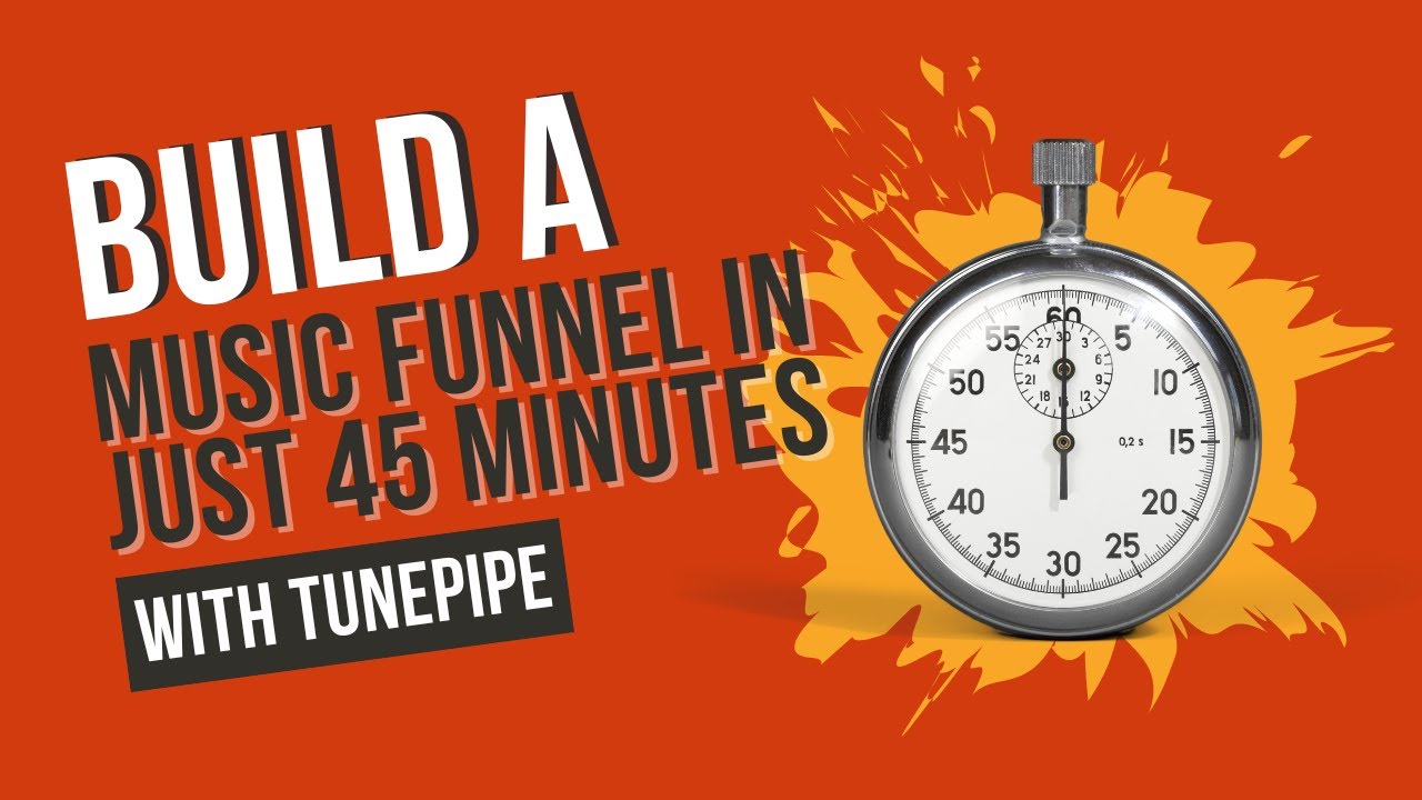 Build a Music Funnel in 45 Minutes with TunePipe
