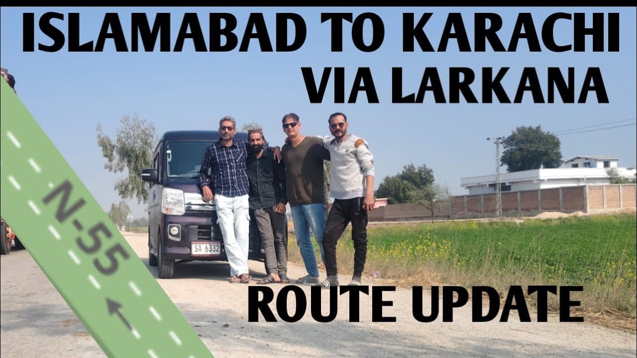 Islamabad to Karachi via Larkana N55 🚗