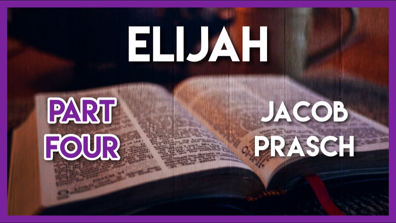 Elijah Part IV - Online Bible Study With Jacob Prasch