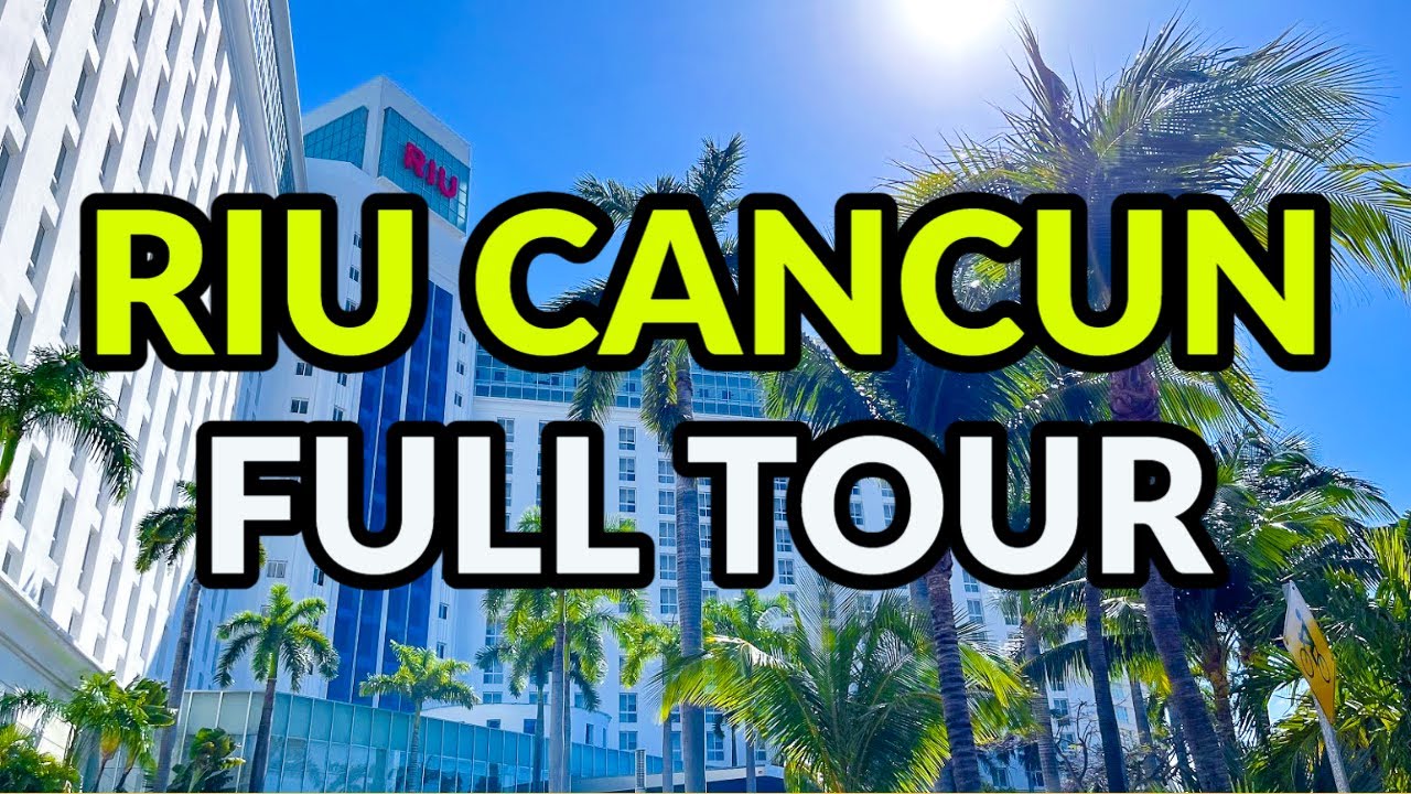 🌴🌴 RIU CANCUN FULL TOUR - Cancun, Mexico