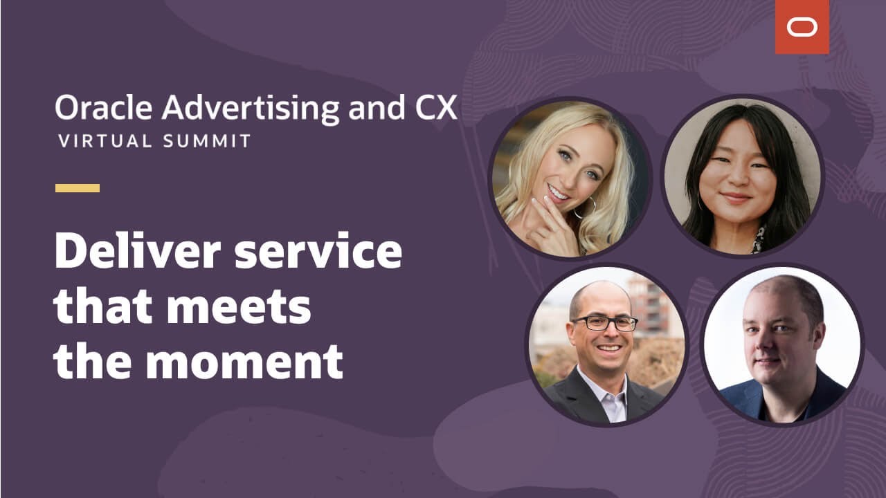 Oracle CX Virtual Summit: Deliver Service That Meets the Moment