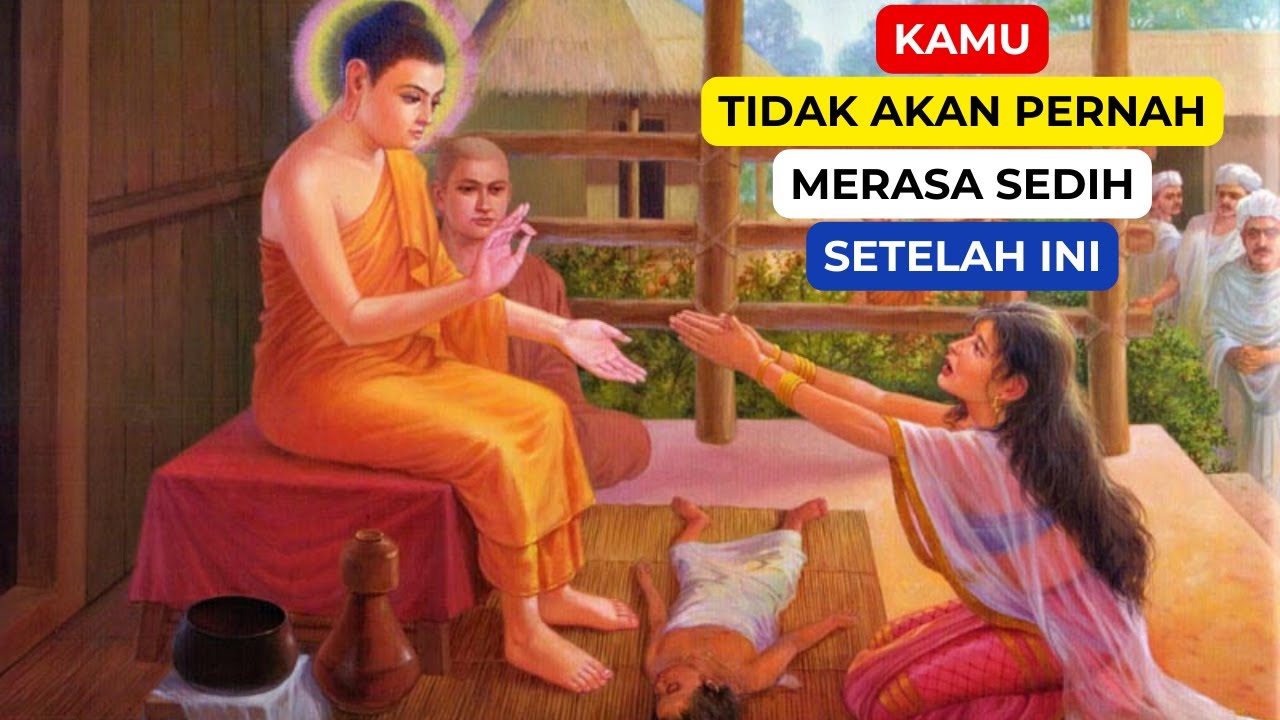 Kamu Tidak Akan Pernah Merasa Sedih Setelah Ini: Kisah Buddha Gautama & Kisa Gotami