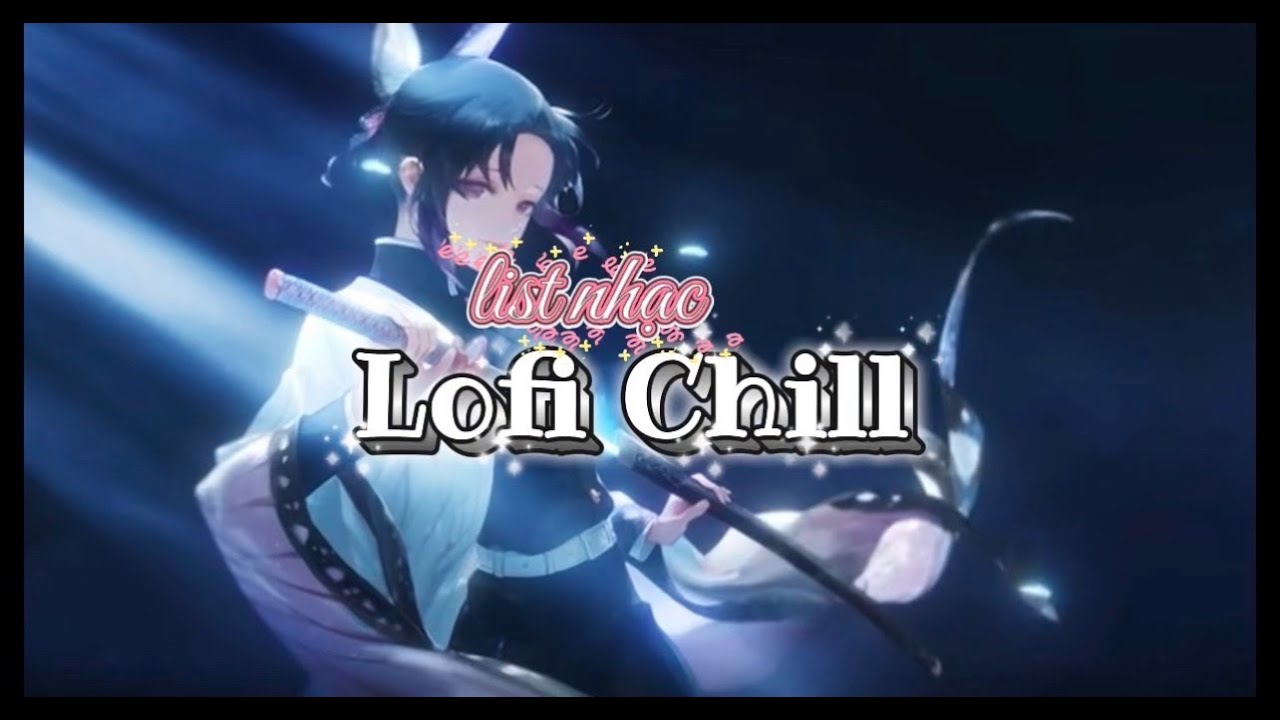 Lofi Chill🌵| Thư Giãn🎧-Làm Việc📂-Học Bài📝258
