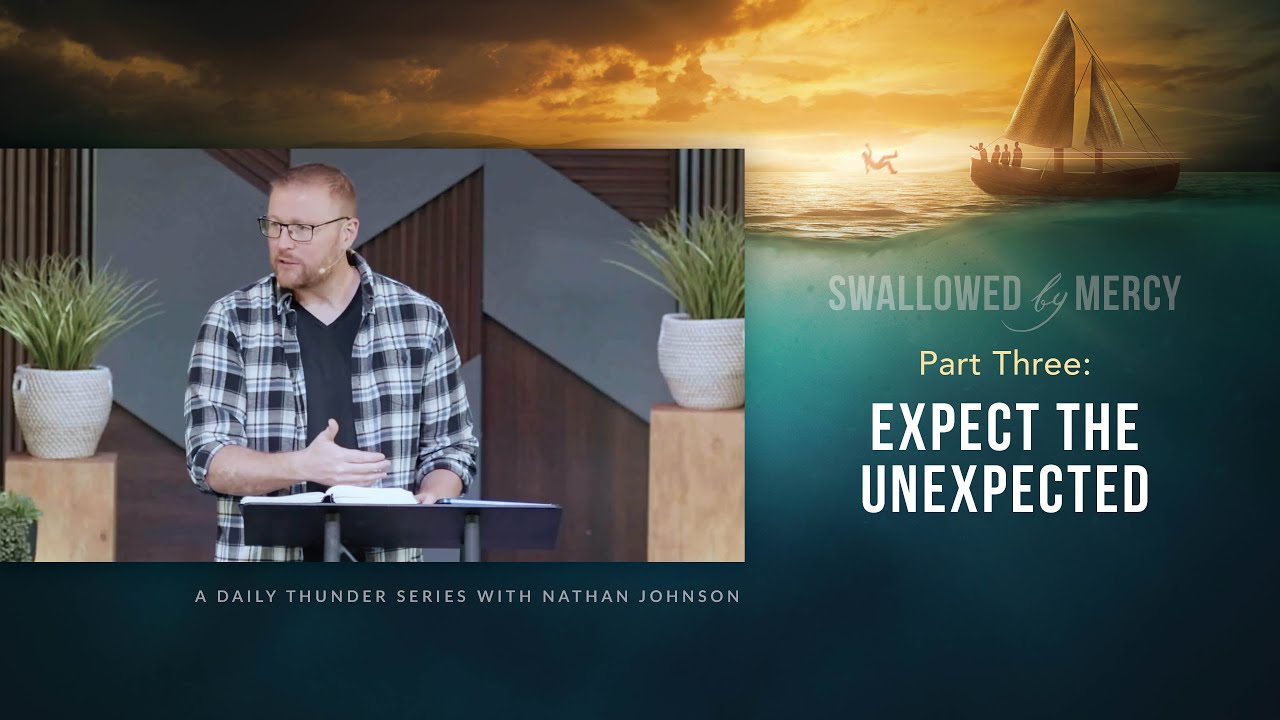 Expect the Unexpected (Jonah 1:4–17) // Swallowed by Mercy 03 (Nathan Johnson)
