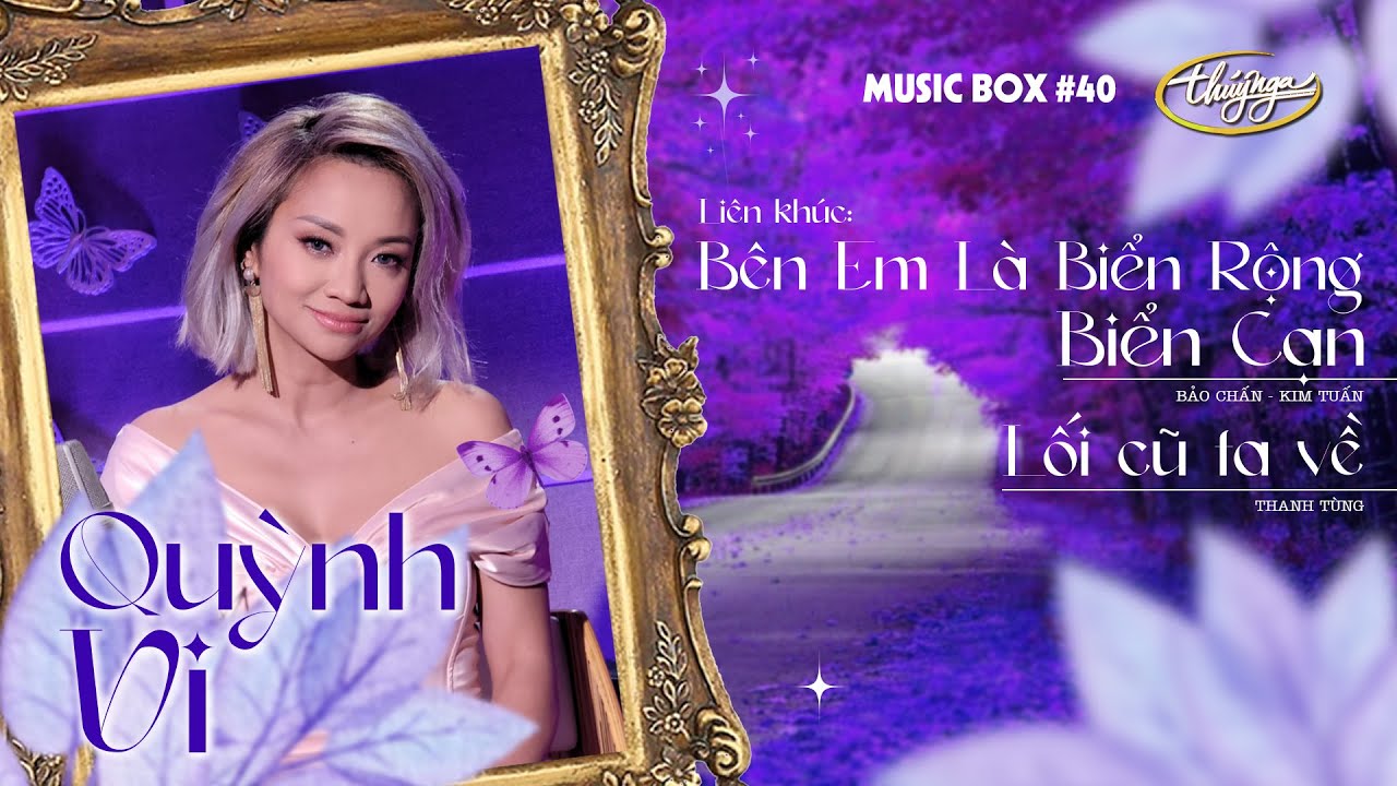 Quỳnh Vi - LK Bên Em Là Biển Rộng & Biển Cạn / Lối Cũ Ta Về | Music Box #40