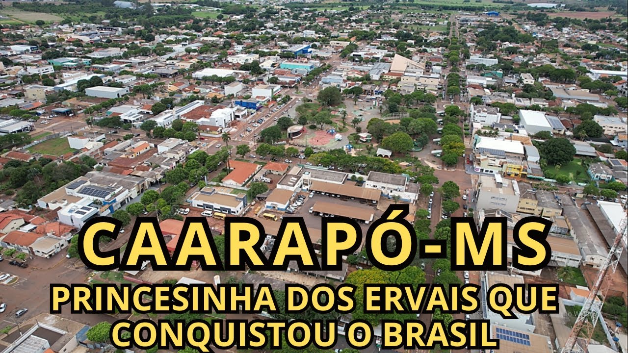 CAARAPÓ – MS: A PRINCESINHA DOS ERVAIS QUE CONQUISTOU O BRASIL