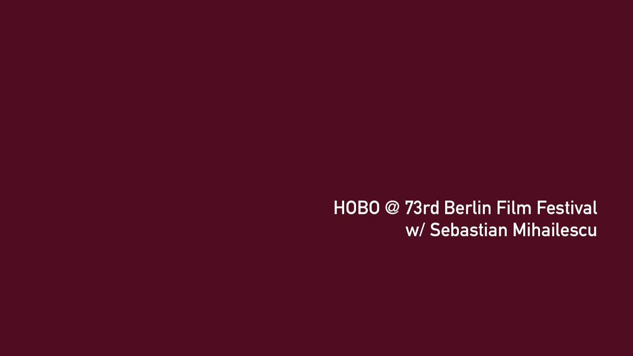 HOBO @ 73rd Berlin Film Festival w/ Sebastian Mihailescu