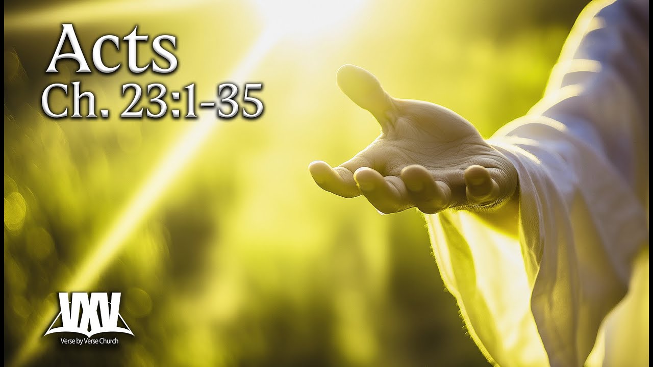 Verse by Verse - Acts 23:1-35