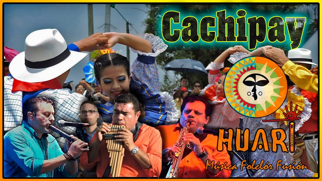 GRUPO HUARI FT. GRUPO DANZAS SUYAY - CACHIPAY (PASILLO FIESTERO) (VIDEO OFICIAL) #grupohuari #quena