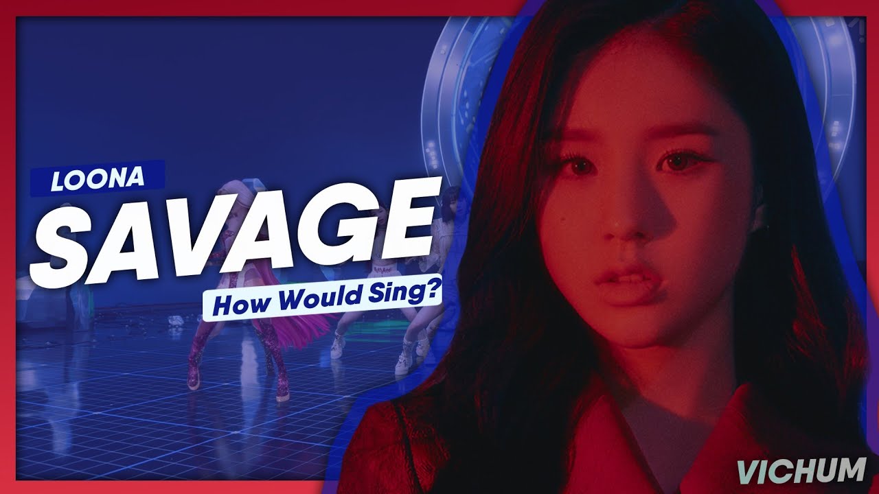 How Would LOONA Sing SAVAGE By AESPA? | Line Distribution