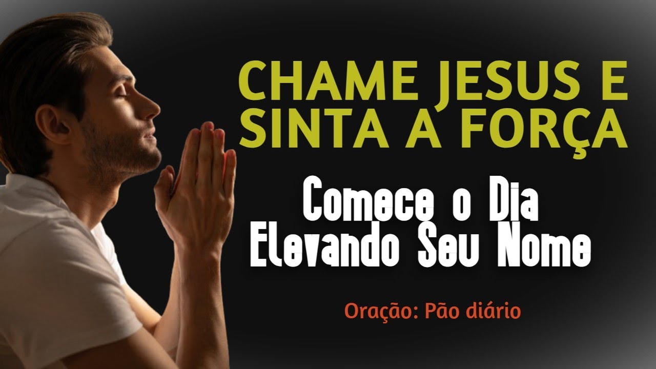 Oração Matinal Poder do Nome de Jesus!