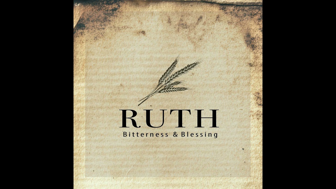 A Real Redeemer - Ruth; Bitterness and Blessing