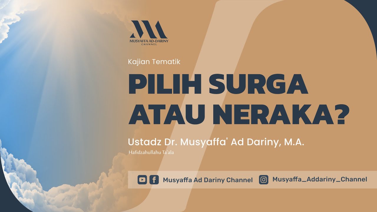 Kajian Tematik : Pilih Surga atau Neraka | Ustadz Dr. Musyaffa' Ad Dariny, M.A.