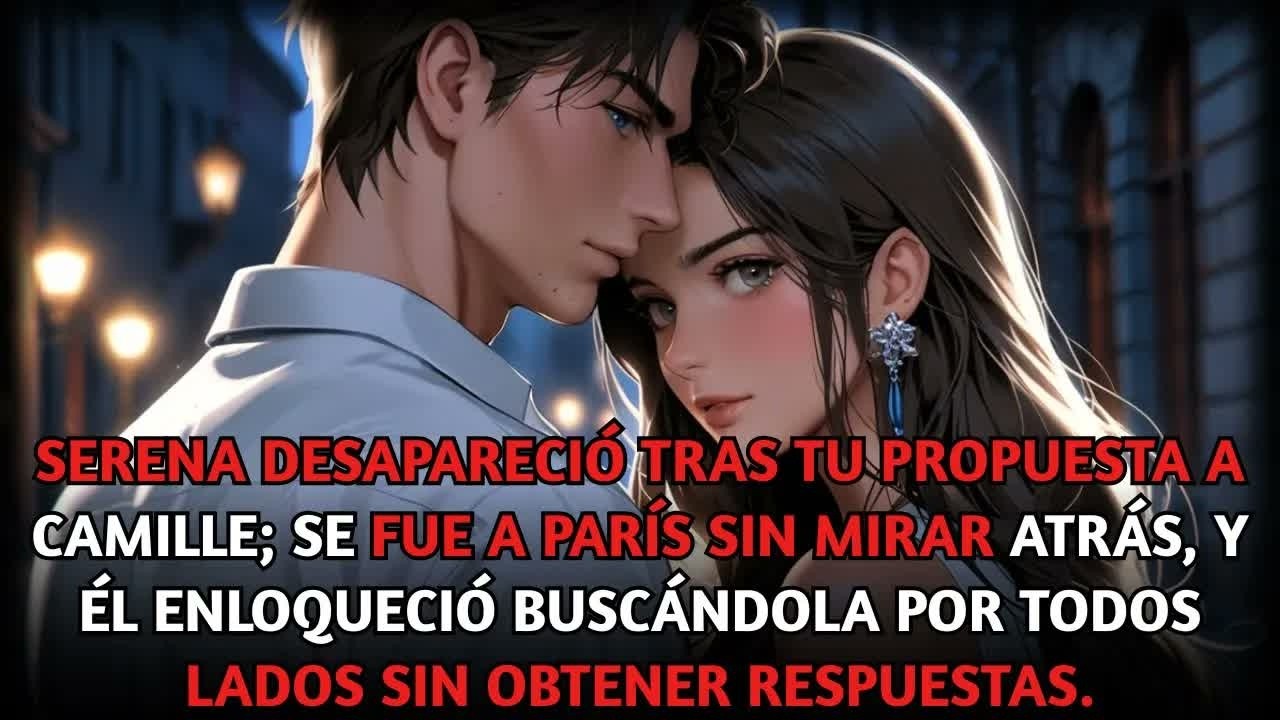 Dónde está Serena Se fue a París tras tu propuesta a Camille; él enloqueció buscándola.