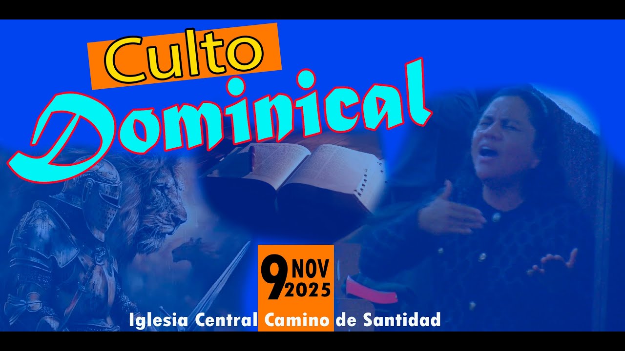 Culto Dominical de la Iglesia Central Camino de Santidad (9/11/2025)