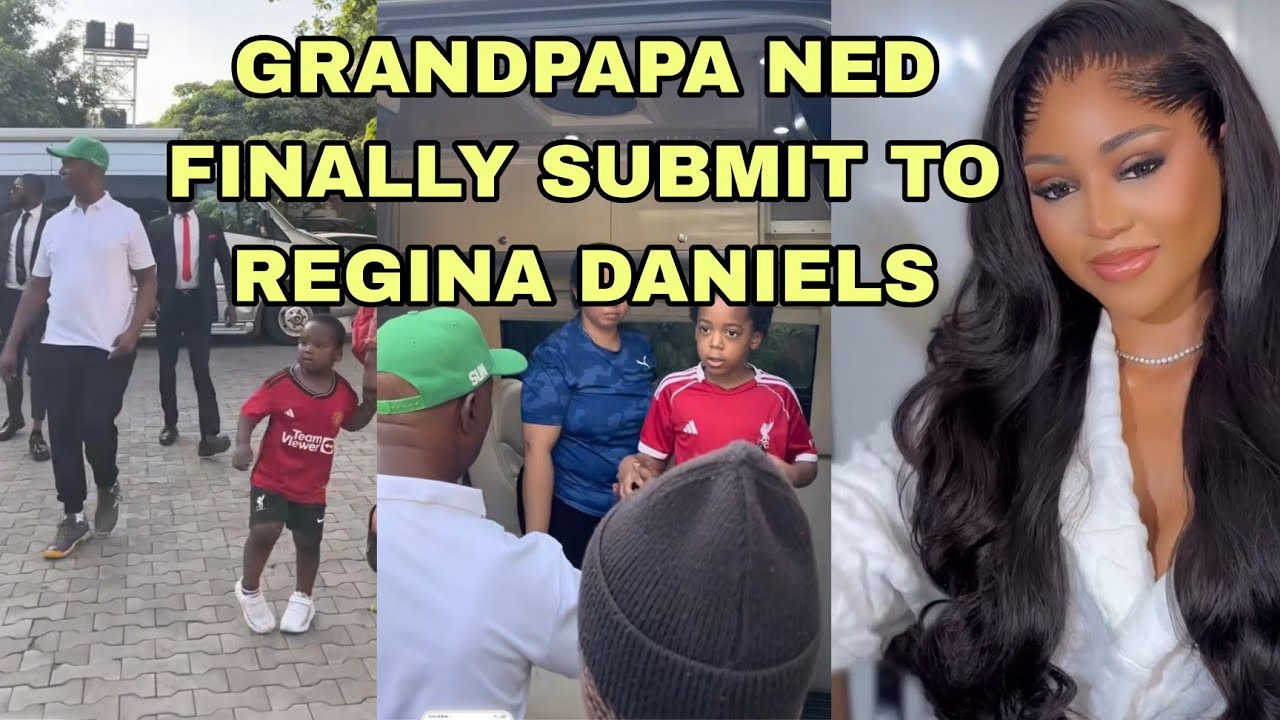 GRANDPAPA NED FINALLY SUBMIT TO REGINA DANIELS 