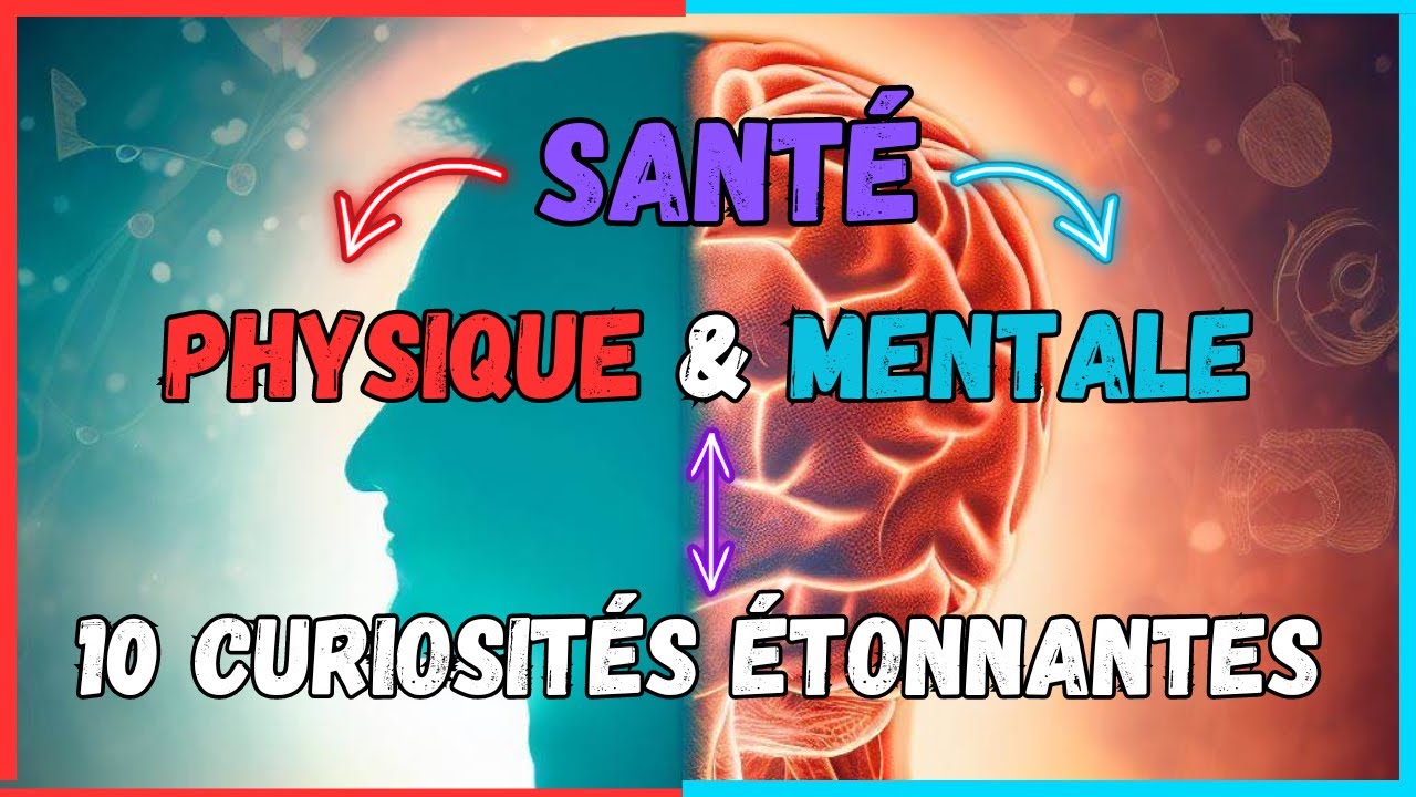 SANT&Eacute; PHYSIQUE ET MENTALE - 10 CHOSES QUE VOUS DEVRIEZ CONNAITRE !