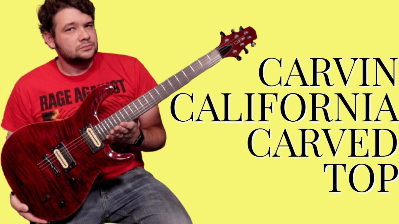 I Bought A CARVIN CT6 California Carved Top