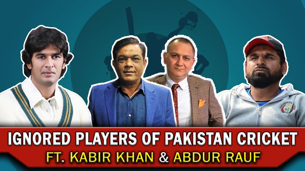 Ignored players of Pakistan cricket | Ft. Kabir Khan & Abdur Rauf