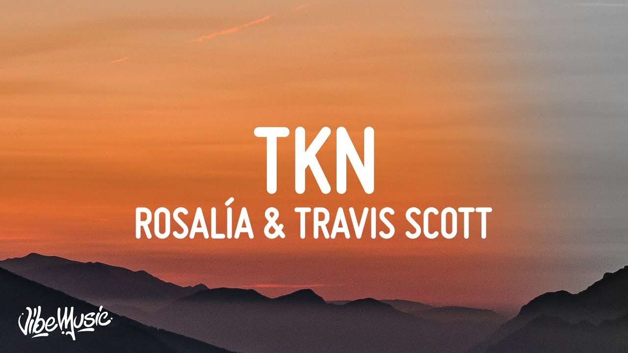 ROSAL&Iacute;A & Travis Scott - TKN (Lyrics)